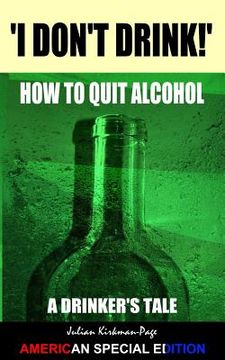 portada I Don't Drink! - How to Quit Alcohol: American Special Edition (in English)