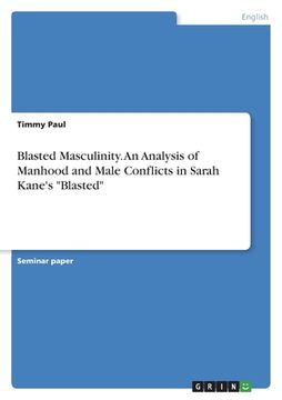portada Blasted Masculinity. An Analysis of Manhood and Male Conflicts in Sarah Kane's "Blasted" (en Inglés)