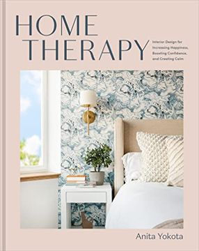 portada Home Therapy: Interior Design for Increasing Happiness, Boosting Confidence, and Creating Calm: An Interior Design Book 