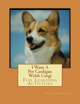 portada I Want A Pet Cardigan Welsh Corgi: Fun Learning Activities