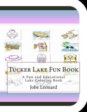 portada Tucker Lake Fun Book: A Fun and Educational Lake Coloring Book (en Inglés)