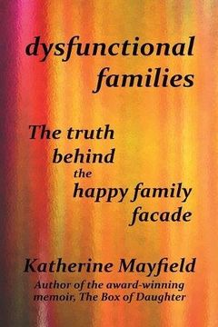 portada Dysfunctional Families: The Truth Behind the Happy Family Facade (en Inglés)