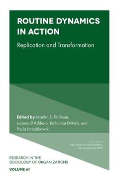 portada Routine Dynamics in Action: Replication and Transformation (Research in the Sociology of Organizations) 