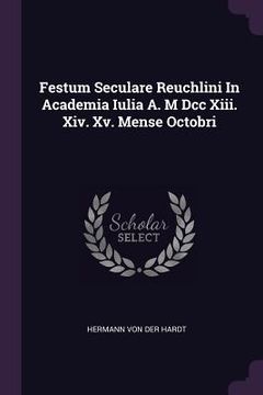 portada Festum Seculare Reuchlini In Academia Iulia A. M Dcc Xiii. Xiv. Xv. Mense Octobri (en Inglés)