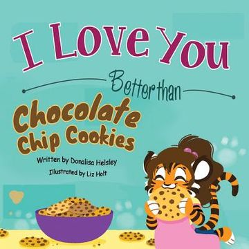 portada I Love You Better than Chocolate Chip Cookies (en Inglés)