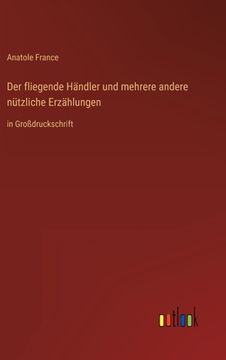 portada Der fliegende Händler und mehrere andere nützliche Erzählungen: in Großdruckschrift (in German)