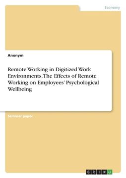 portada Remote Working in Digitized Work Environments. The Effects of Remote Working on Employees' Psychological Wellbeing (en Inglés)