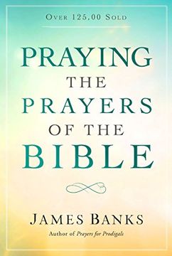 portada Praying the Prayers of the Bible (en Inglés)