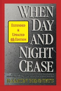 portada When day and Night Cease: A Prophetic Study of World Events and how Prophecy Concerning Israel Affects the Nations, the Church and you (in English)