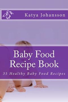 portada Baby Food Recipe Book: 35 Healthy Baby Food Recipes (in English)