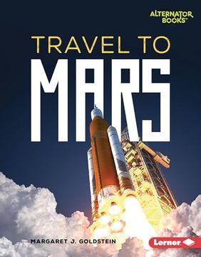 portada Travel to Mars (Destination Mars (Alternator Books ®)) (en Inglés)