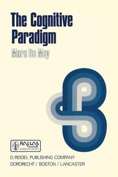 portada The Cognitive Paradigm: Cognitive Science, a Newly Explored Approach to the Study of Cognition Applied in an Analysis of Science and Scientifi (en Inglés)