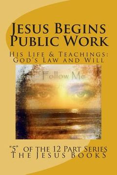 portada Jesus Begins Public Work: Teaching About God, Our Father (en Inglés)
