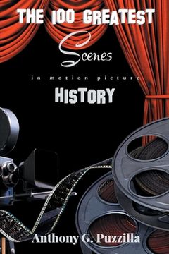 portada The 100 Greatest Scenes in Motion Picture History (in English)
