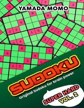 portada Sudoku Super Hard: Original Sudoku For Brain Power Vol. 2: Include 300 Puzzles Super Hard Level