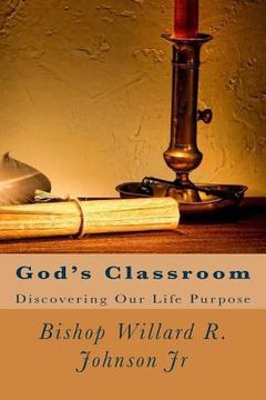 portada God's Classroom: Discovering Our Life Purpose (in English)