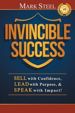 portada Invincible Success: Sell with Confidence, Lead with Purpose, & Speak with Impact! (en Inglés)