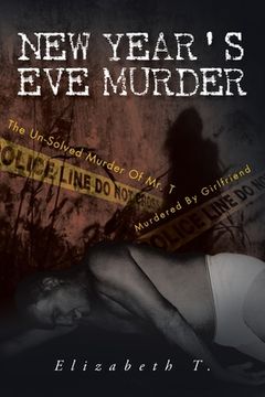 portada new year`s eve murder - the un-solved murder of mr. t (en Inglés)