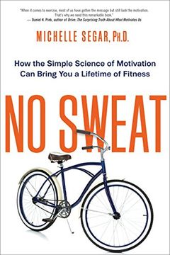 portada No Sweat: How the Simple Science of Motivation Can Bring You a Lifetime of Fitness (en Inglés)