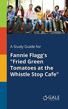 portada A Study Guide for Fannie Flagg's "Fried Green Tomatoes at the Whistle Stop Cafe" 