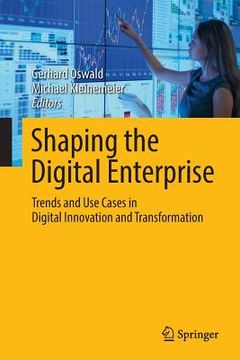 portada Shaping the Digital Enterprise: Trends and Use Cases in Digital Innovation and Transformation 