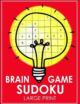 portada Brain Game Sudoku Large Print: Easy, Medium to Hard Level Puzzles for Adult Sulution inside (en Inglés)