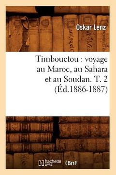 portada Timbouctou: Voyage Au Maroc, Au Sahara Et Au Soudan. T. 2 (Éd.1886-1887) (en Francés)