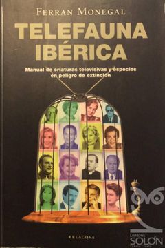 portada Telefauna Iberica: Manual de Criaturas Televisivas y Especies en Peligro de Extincion (in Spanish)