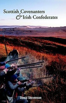 portada Scottish Covenanters and Irish Confederates: Scottish-Irish Relations in the Mid-Seventeenth Century 