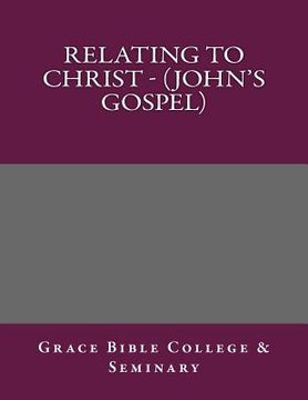 portada Relating to Christ - (John's Gospel) (en Inglés)