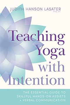 portada Teaching Yoga with Intention: The Essential Guide to Skillful Hands-On Assists and Verbal Communication