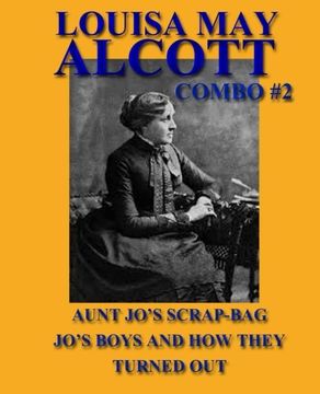 portada Louisa May Alcott Combo #2: Aunt Jo's Scrap-Bag/Jo's Boys and How They Turned Out: Volume 2 (Louisa May Alcott Omnibus)
