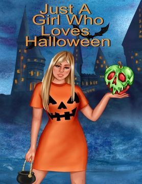 portada Just A Girl Who Loves Halloween: Fall Composition Book For Spooky & Creepy Haunted House Stories - Best Friend Autumn Journal Gift To Write In Holiday 