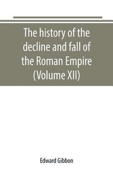 portada The history of the decline and fall of the Roman Empire (Volume XII) (in English)