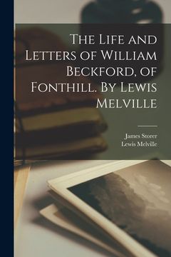 portada The Life and Letters of William Beckford, of Fonthill. By Lewis Melville