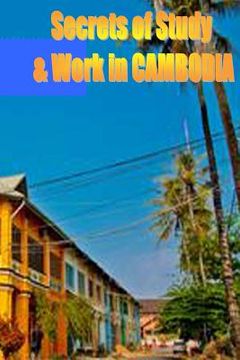 portada Secrets of Study & Work in CAMBODIA: English Version 1 (en Inglés)