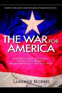 portada the war for america: morality, ideology, and the big lies of american politics (en Inglés)