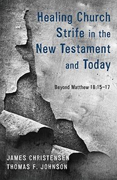 portada Healing Church Strife in the new Testament and Today: Beyond Matthew 18: 15-17 (en Inglés)