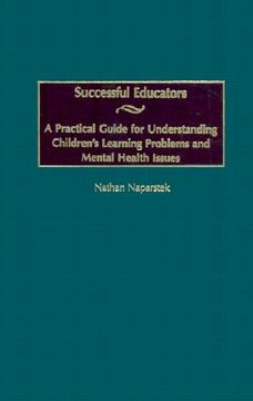 portada successful educators: a practical guide for understanding children's learning problems and mental health issues (en Inglés)