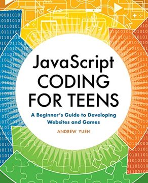 portada Javascript Coding for Teens: A Beginner'S Guide to Developing Websites and Games (en Inglés)