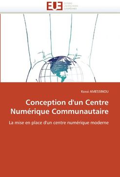portada Conception D'un Centre Numérique Communautaire: La Mise en Place D'un Centre Numérique Moderne (en Francés)