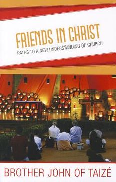portada Friends in Christ: Paths to a New Understanding of Church (en Inglés)