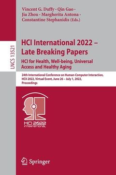portada Hci International 2022 - Late Breaking Papers: Hci for Health, Well-Being, Universal Access and Healthy Aging: 24th International Conference on Human- (in English)