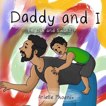 portada Daddy and I: (Bilingual English & Swahili Children's Book) (en Inglés)