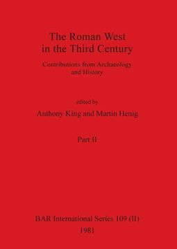 portada The Roman West in the Third Century, Part ii: Contributions From Archaeology and History (109) (Bar International) (in English)