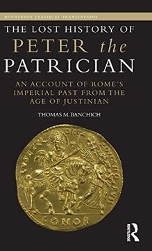 portada The Lost History of Peter the Patrician: An Account of Rome’S Imperial Past From the age of Justinian (Routledge Classical Translations) (in English)