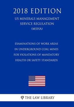 portada Examinations of Work Areas in Underground Coal Mines for Violations of Mandatory Health or Safety Standards (US Mine Safety and Health Administration (in English)