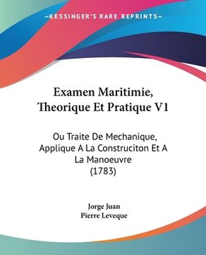 portada Examen Maritimie, Theorique Et Pratique V1: Ou Traite De Mechanique, Applique A La Construciton Et A La Manoeuvre (1783) (en Francés)