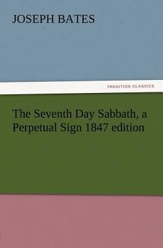 portada the seventh day sabbath, a perpetual sign 1847 edition (en Inglés)