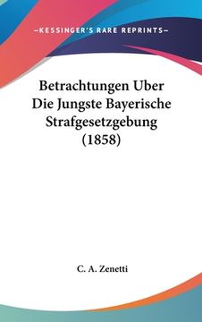 portada Betrachtungen Uber Die Jungste Bayerische Strafgesetzgebung (1858) (en Alemán)